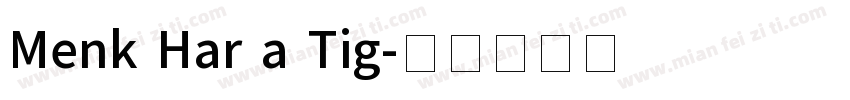 Menk Har a Tig字体转换